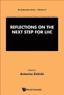 Reflections On The Next Step For Lhc - Proceedings Of The International School Of Subnuclear Physics 1