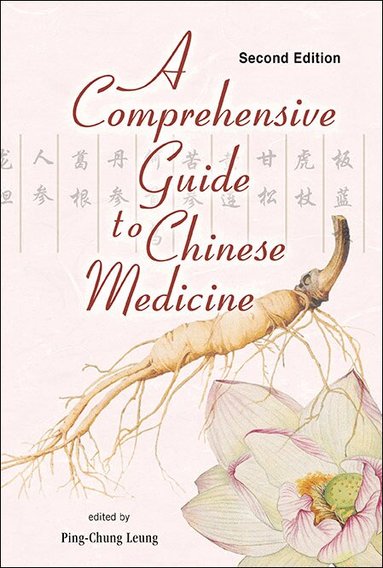 Leung Ping-Chung, Ping-Chung Leung - COMPREHENSIVE GUIDE TO CHINESE MEDICINE, A (SECOND EDITION), Häftad