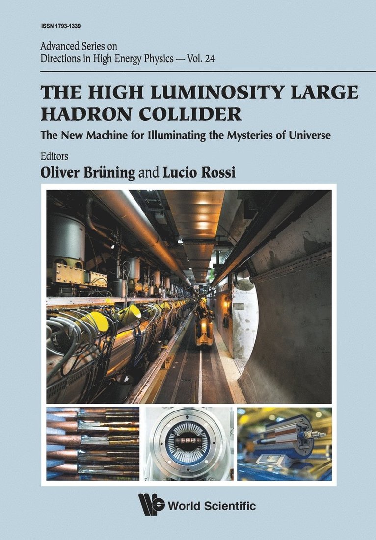 High Luminosity Large Hadron Collider, The: The New Machine For Illuminating The Mysteries Of Universe 1