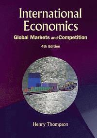 bokomslag International Economics: Global Markets And Competition (4th Edition)