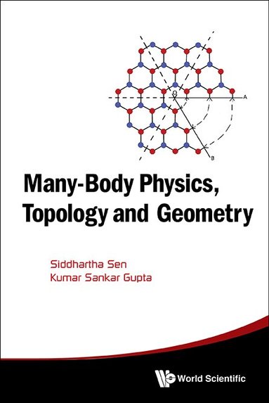 Siddhartha Sen, Kumar Sankar Gupta - MANY-BODY PHYSICS, TOPOLOGY AND GEOMETRY, Inbunden