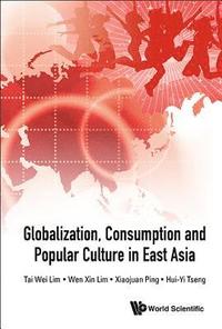 bokomslag Globalization, Consumption And Popular Culture In East Asia