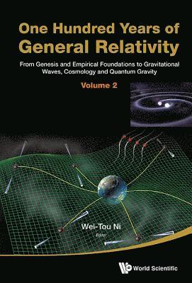 NI WEI-TOU, Ni Wei-Tou, Wei-tou Ni, Taiwan) Ni, Wei-tou (Nat'l Tsing Hua Univ, Wei-Tou Ni - One Hundred Years Of General Relativity: From Genesis And Empirical Foundations To Gravitational Waves, Cosmology And Quantum Gravity - Volume 2, Inbunden
