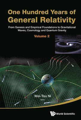 One Hundred Years Of General Relativity: From Genesis And Empirical Foundations To Gravitational Waves, Cosmology And Quantum Gravity - Volume 2 1