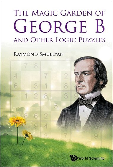 Raymond Smullyan - MAGIC GARDEN OF GEORGE B AND OTHER LOGIC PUZZLES, THE, Häftad