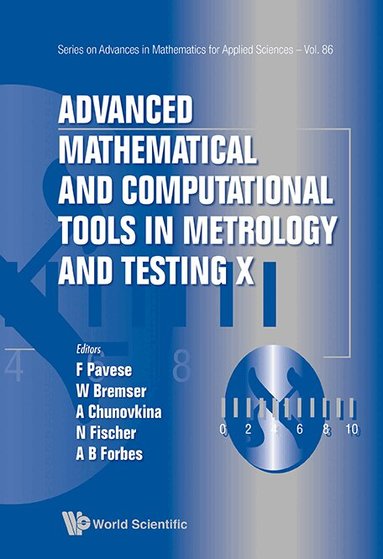 Pavese Franco, Franco Pavese, Wolfram Bremser, Anna Chunovkina, Nicolas Fischer, Alistair B Forbes - ADVANCED MATHEMATICAL AND COMPUTATIONAL TOOLS IN METROLOGY AND TESTING X, Inbunden