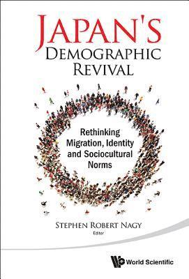 bokomslag Japan's Demographic Revival: Rethinking Migration, Identity And Sociocultural Norms