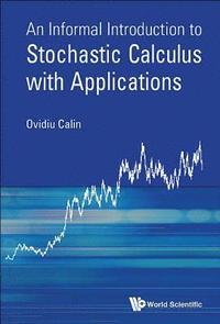 bokomslag Informal Introduction To Stochastic Calculus With Applications, An