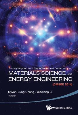 CHUNG SHYAN-LUNG, Chung Shyan-Lung, Shyan-lung Chung, Xiaolong Li, Taiwan) Chung, Shyan-lung (National Cheng Kung Univ, Usa) Li, Xiaolong (Indiana State Univ, Shyan-Lung Chung - Materials Science And Energy Engineering (Cmsee 2014) - Proceedings Of The 2014 International Conference, Inbunden