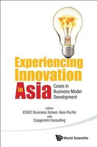 bokomslag Experiencing Innovation In Asia: Cases In Business Model Development