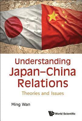 Understanding Japan-china Relations: Theories And Issues 1