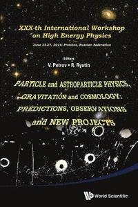 bokomslag Particle And Astroparticle Physics, Gravitation And Cosmology: Predictions, Observations And New Projects - Proceedings Of The Xxx-th International Workshop On High Energy Physics