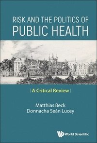 bokomslag Risk And The Politics Of Public Health: A Critical Review