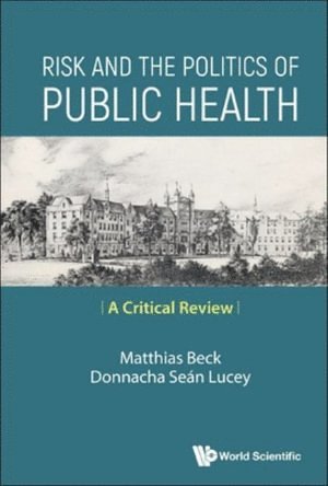 Risk And The Politics Of Public Health: A Critical Review 1