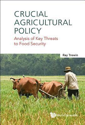 bokomslag Crucial Agricultural Policy: Analysis Of Key Threats To Food Security