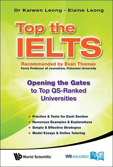 Kaiwen Leong, Elaine Leong - TOP THE IELTS: OPENING THE GATES TO TOP QS-RANKED UNIVERSITIES, Inbunden