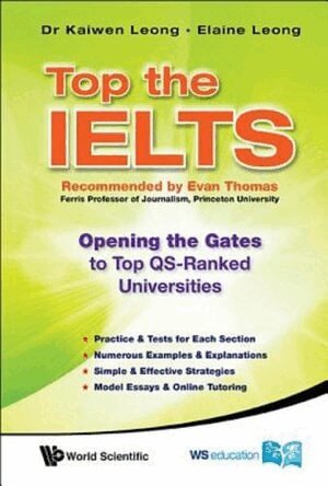 Kaiwen Leong, Elaine Leong - TOP THE IELTS: OPENING THE GATES TO TOP QS-RANKED UNIVERSITIES, Häftad