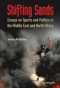 bokomslag Shifting Sands: Essays On Sports And Politics In The Middle East And North Africa