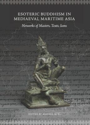 Andrea Acri - Esoteric Buddhism in Mediaeval Maritime Asia, Häftad