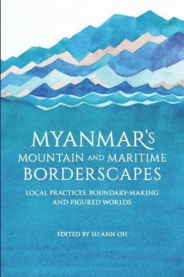 bokomslag Myanmar's Mountain and Maritime Borderscapes