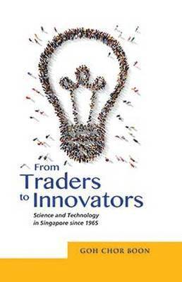 Goh Chor Boon, Chor Boon Goh - From Traders to Innovators, Häftad