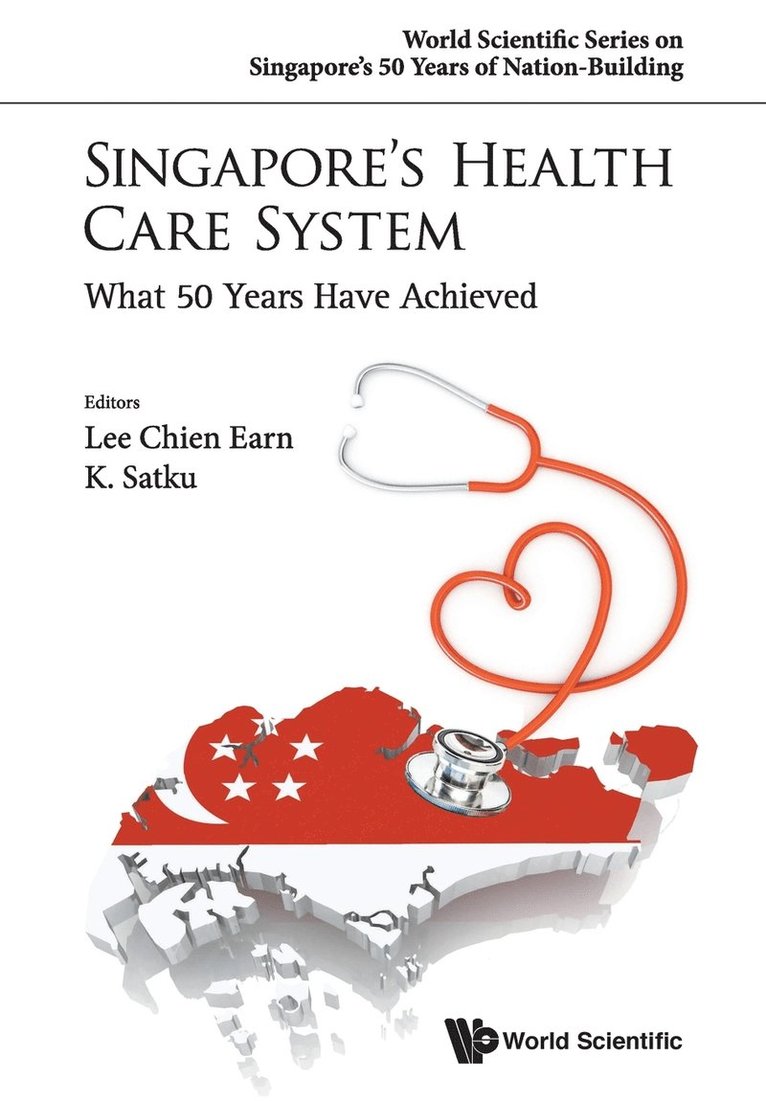 LEE CHIEN EARN, Lee Chien Earn, Kandiah Satkunanantham, Chien Earn Lee, S'pore) Satkunanantham, Kandiah (National Univ Hospital, S'pore) Lee, Chien Earn (Changi General Hospital - Singapore's Health Care System: What 50 Years Have Achieved, Häftad