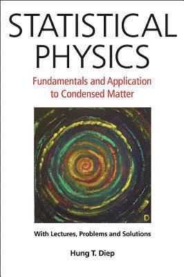 Statistical Physics: Fundamentals And Application To Condensed Matter 1