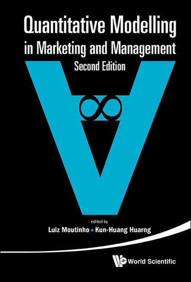 Moutinho Luiz, Luiz Moutinho, Kun-Huang Huarng - QUANTITATIVE MODELLING IN MARKETING AND MANAGEMENT (SECOND EDITION), Inbunden
