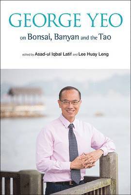 bokomslag George Yeo on Bonsai, Banyan and the Tao