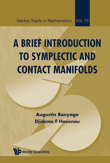 Augustin Banyaga, Djideme F Houenou - BRIEF INTRODUCTION TO SYMPLECTIC AND CONTACT MANIFOLDS, A, Inbunden