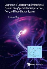 bokomslag Diagnostics Of Laboratory And Astrophysical Plasmas Using Spectral Lineshapes Of One-, Two-, And Three-electron Systems