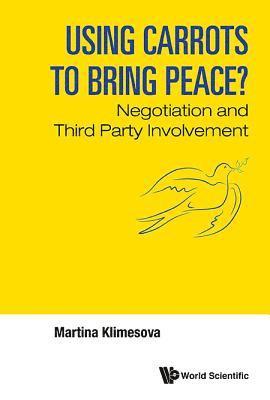 bokomslag Using Carrots To Bring Peace?: Negotiation And Third Party Involvement