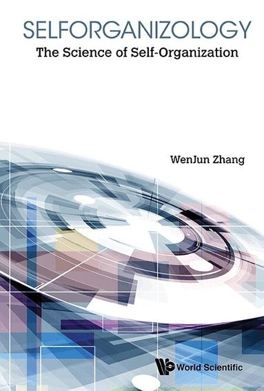 WenJun Zhang - SELFORGANIZOLOGY: THE SCIENCE OF SELF-ORGANIZATION, Inbunden