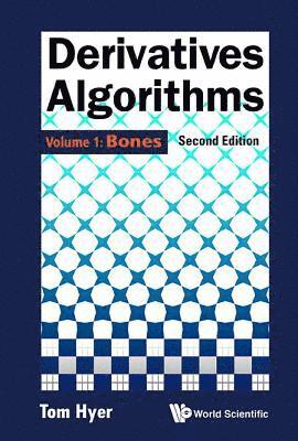 Derivatives Algorithms - Volume 1: Bones 1