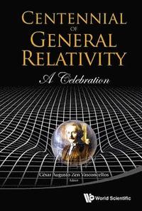 bokomslag Centennial Of General Relativity: A Celebration