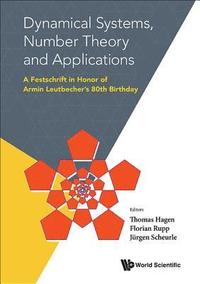 bokomslag Dynamical Systems, Number Theory And Applications: A Festschrift In Honor Of Armin Leutbecher's 80th Birthday
