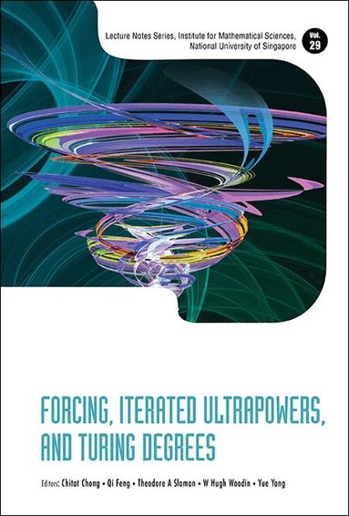 Chong Chitat, Chitat Chong, Qi Feng, Theodore A Slaman, W Hugh Woodin, Yue Yang - FORCING, ITERATED ULTRAPOWERS, AND TURING DEGREES, Inbunden