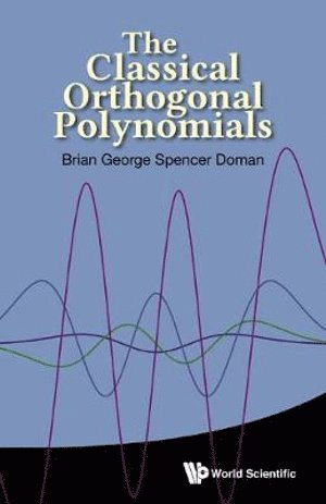 Brian George Spencer Doman, Uk) Doman, Brian George Spencer (Univ Of Liverpool, DOMAN BRIAN GEORGE SPENCER, Doman Brian George Spencer - Classical Orthogonal Polynomials, The, Inbunden
