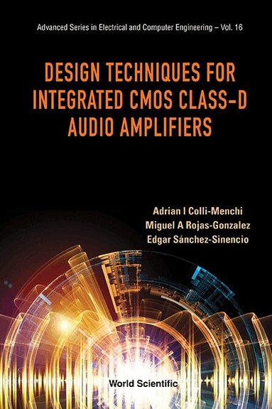 Adrian I Colli-Menchi, Miguel A Rojas-Gonzalez, Edgar Sánchez-Sinencio - DESIGN TECHNIQUES FOR INTEGRATED CMOS CLASS-D AUDIO AMPLIFIERS, Inbunden