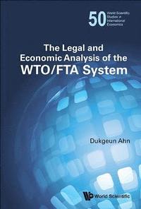 bokomslag Legal And Economic Analysis Of The Wto/fta System, The
