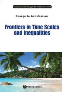bokomslag Frontiers In Time Scales And Inequalities