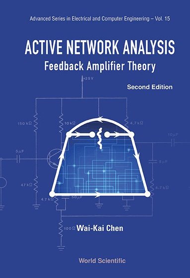 Wai-Kai Chen - ACTIVE NETWORK ANALYSIS: FEEDBACK AMPLIFIER THEORY (SECOND EDITION), Häftad