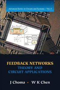 bokomslag Feedback Networks: Theory And Circuit Applications