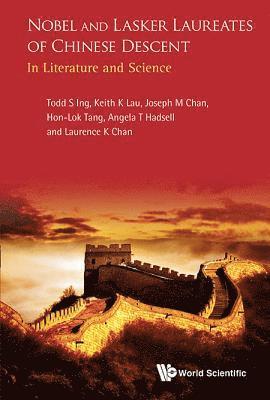 Nobel And Lasker Laureates Of Chinese Descent: In Literature And Science 1