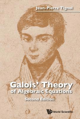 Jean-pierre Tignol, Belgium) Tignol, Jean-pierre (Catholic Univ Of Louvain, Jean-Pierre Tignol, TIGNOL JEAN-PIERRE, Tignol Jean-Pierre - Galois' Theory Of Algebraic Equations, Inbunden