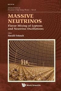 bokomslag Massive Neutrinos: Flavor Mixing Of Leptons And Neutrino Oscillations