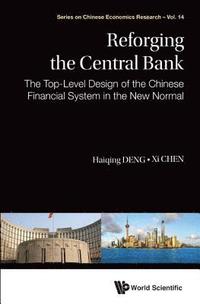 bokomslag Reforging The Central Bank: The Top-level Design Of The Chinese Financial System In The New Normal