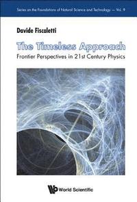 bokomslag Timeless Approach, The: Frontier Perspectives In 21st Century Physics