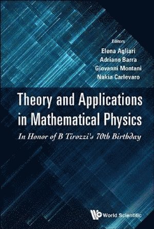 Theory And Applications In Mathematical Physics: In Honor Of B Tirozzi's 70th Birthday 1