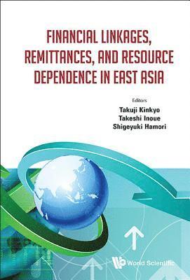 Financial Linkages, Remittances, And Resource Dependence In East Asia 1